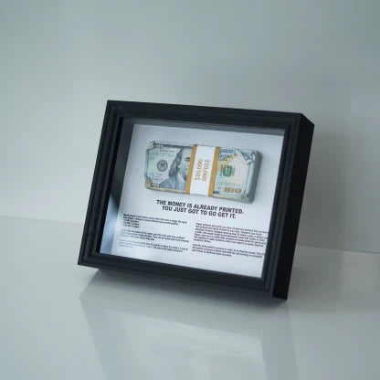 THE MONEY IS ALREADY PRINTED - $10,000 Frame