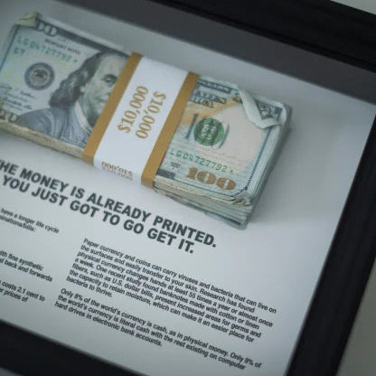 THE MONEY IS ALREADY PRINTED - $10,000 Frame